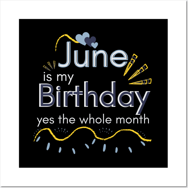 June Is My Birthday Yes The Whole Month Wall Art by Ezzkouch